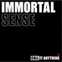 Call It Anything - Immortal Sense