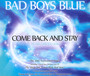 Come Back & Stay - Bad Boys Blue