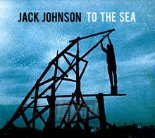 To The Sea - Jack Johnson