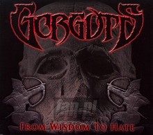 From Wisdom To Hate - Gorguts