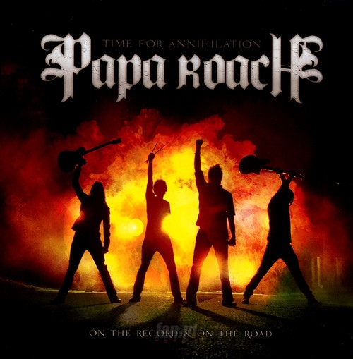 Time For Annihilation ...On The Road & On The Road - Papa Roach