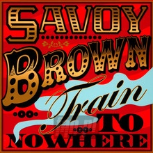 Train To Nowhere - Savoy Brown