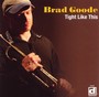 Tight Like This - Brad Goode