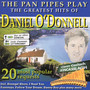 Greatest Hits Of - The Pan Pipes Play - Daniel O'Donnell