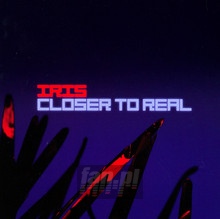 Closer To Real - Iris