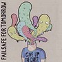 Give Up The Ghost - Failsafe For Tomorrow