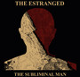 The Subliminal Man - The Estranged