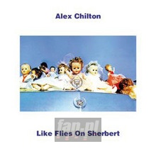 Like Flies On Sherbert - Alex Chilton Like Flies On Sherbert - Alex Chilton