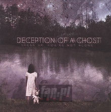Speak Up You're Not Alone - Deception Of A Ghost