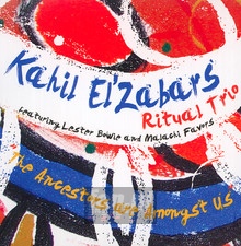 Ancestors Are Amongst Us - Kahil Zabar  -El- -Ritual Trio