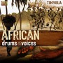 African Drums & Voices - Tinyela