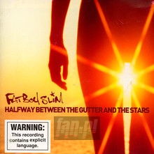 Halfway Between The Gutter & The Stars - Fatboy Slim