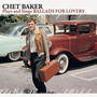 Plays & Sings Ballads For Lovers - Chet Baker