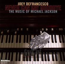 Never Can Say Goodbye - The Music Of Michael Jackson - Joey Defrancesco