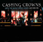 Until The Whole World Hears Live - Casting Crowns