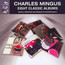 Eight Classic Albums - Charles Mingus Eight Classic Albums - Charles Mingus