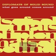 What Goes Around Comes Around - Diplomats Of Solid Sound