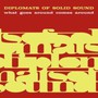 What Goes Around Comes Around - Diplomats Of Solid Sound