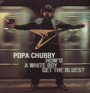 How'd A White Boy Get The Blues - Popa Chubby