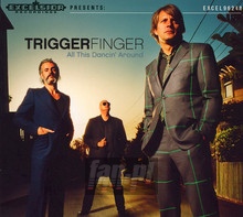 All This Dancin' Around - Triggerfinger