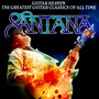 Guitar Heaven: The Greatest Guitar Classics Of All Time - Santana