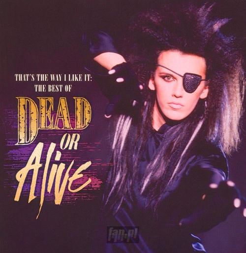 That's The Way I Like It : Best Of - Dead Or Alive
