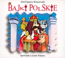 Bajki Polskie - Jzef Ignacy Kraszewski - Bajka   