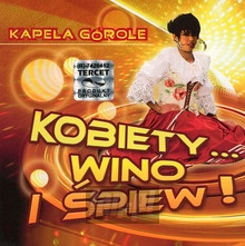 Kobiety, Wino I ¦piew - Kapela Górole - bigger Kobiety, Wino I ¦piew - Kapela Górole