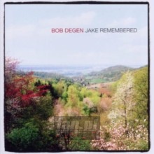 Jake Remebered - Bob Degen Jake Remebered - Bob Degen