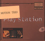 Play-Station - Motion Trio