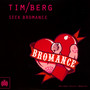 Seek Bromance - Tim Berg