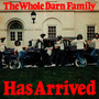 Has Arrived - Whole Darn Family