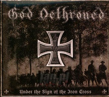 Under The Sign Of The Iron Cross - God Dethroned