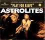 Play For Keeps - Astrolites