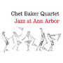 Jazz At Ann Arbor - Chet Baker  -Quartet-
