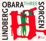 Three - Obara / Lindberg / Sorgen