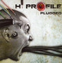 Plugged - Hi Profile