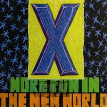 More Fun In The New World - X - bigger More Fun In The New World - X