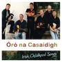 Oro Na Casaidigh  Irish Childhood Songs - Na Casaidigh