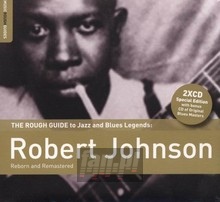 Robert Johnson - Reborn & Remastered - The Rough Guide To - Robert Johnson