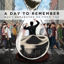 What Seperates Me From You - A Day To Remember