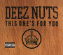 This One's For You - Deez Nuts