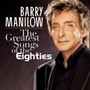 The Greatest Songs Of The Eigh - Barry Manilow