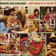 I Don't Wanna Go To The Party - Marvelous Darlings I Don't Wanna Go To The Party - Marvelous Darlings