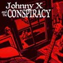 Johnny X & The Conspiracy - Johnny X & Conspiracy