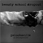 Palookaville - Beauty School Dropouts