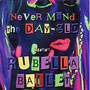 Never Mind The Day-Glo - Rubella Ballet