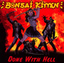 Done With Hell - Bonsai Kitten