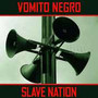 Slave Nation - Vomito Negro