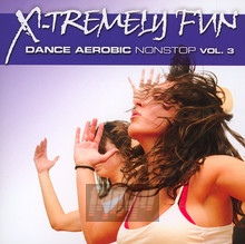 X-Tremely Fun-Dance Aerobics 3 - X-Tremely Fun   